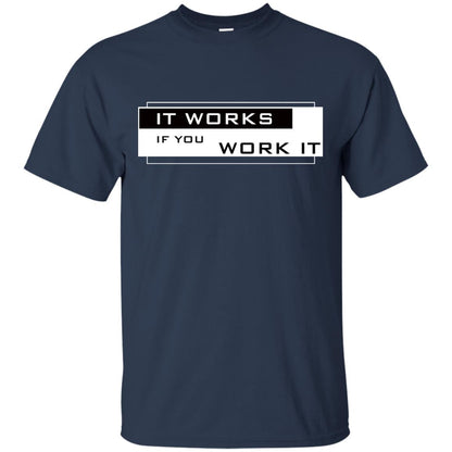 It Works If You Work It Shirt Navy