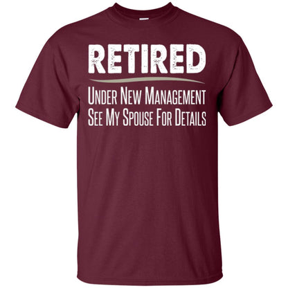Retired T-shirt Under New Management, See Spouse For Details Maroon