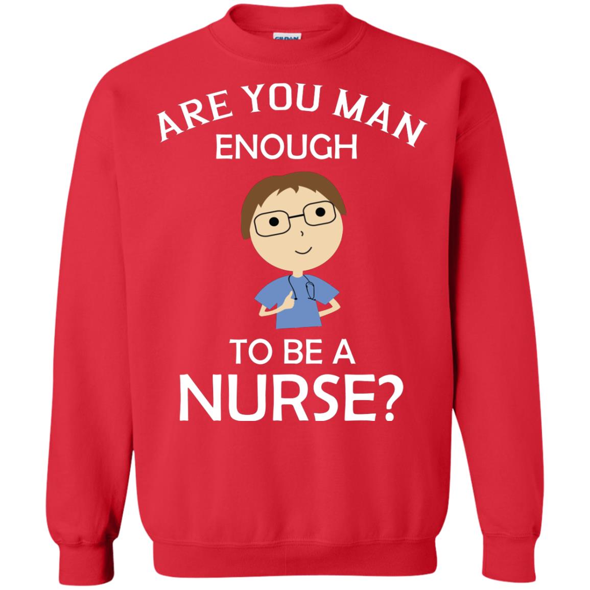 Are You Man Enough To Be A Nurse Man Nurse T-shirt Red