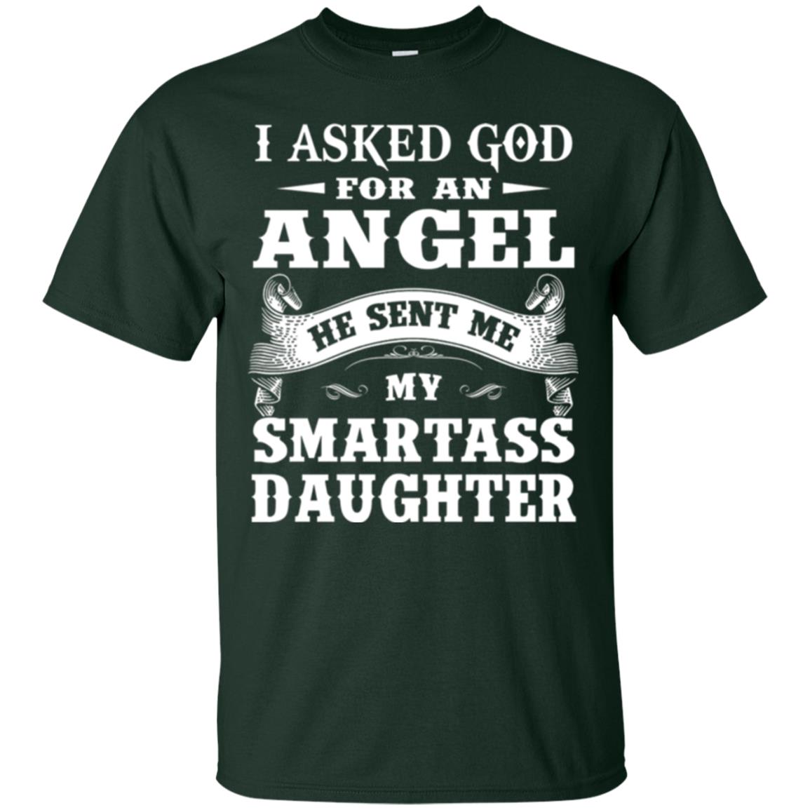 Daddy T-shirt I Asked God For An Angel Forest Green
