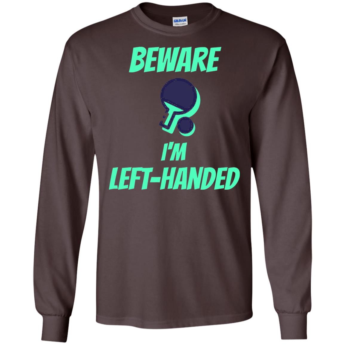 Table Tennis T-shirt Beware Im Left Handed Players Dark Chocolate
