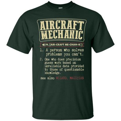 Aircraft Mechanic A Person Who Solves Problem You Cant One Who Does Precision Guess Work Based On Unreliable Data Provided By Those Of Questionable Knowledge Forest