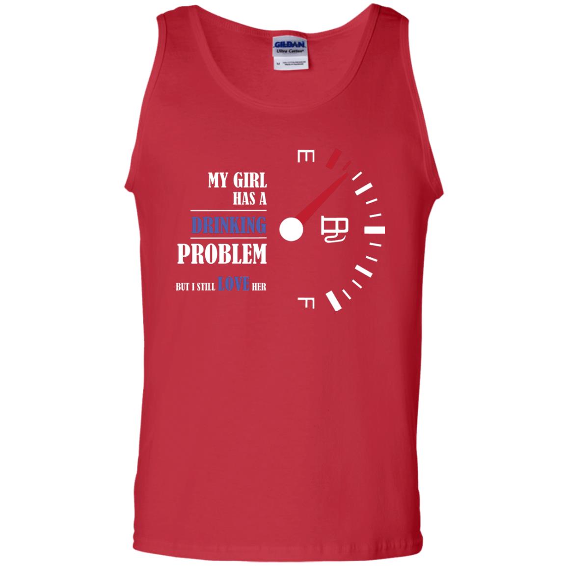 My Girl Has A Drinking Problem But I Still Love Her Shirt Red