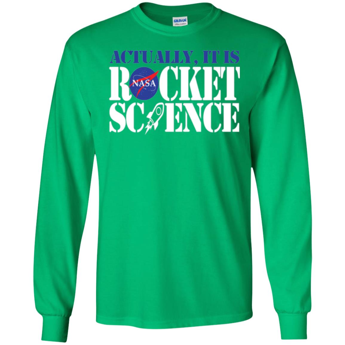 Nasa Actually It Is Rocket Science Scientist T-shirt Irish Green