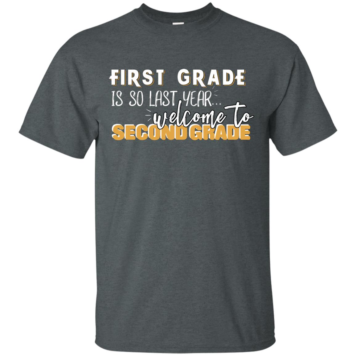 First Grade Is So Last Year Welcome To Second Grade Back To School 2019 Shirt Dark Heather