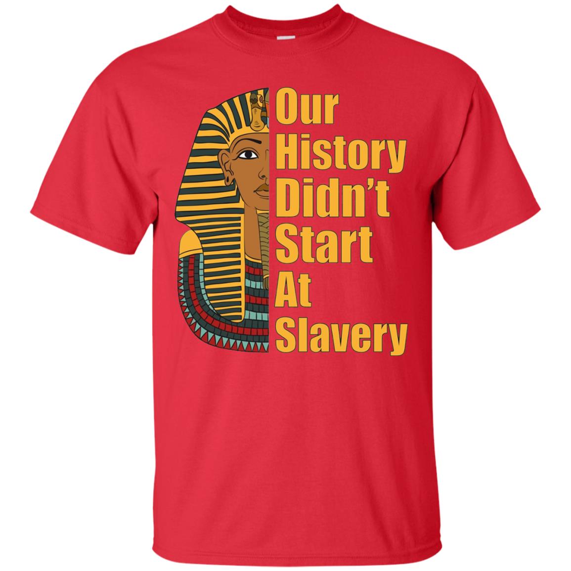 Proud African American T-shirt Black History Didn_t Start At Slavery Red