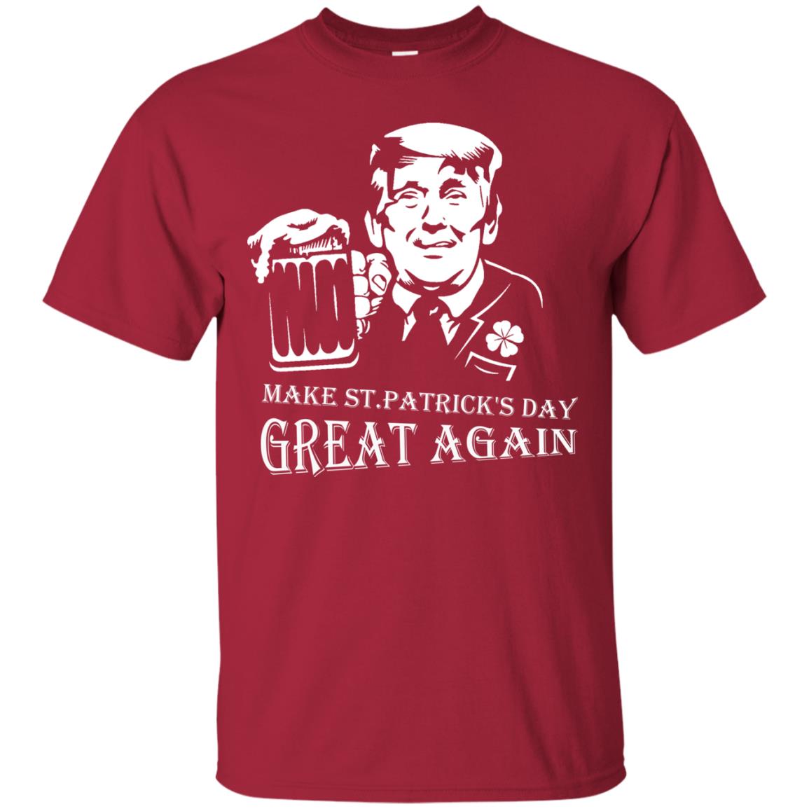 Anti Trump T-shirt Make St.patrick's Day Great Again With American President Cardinal