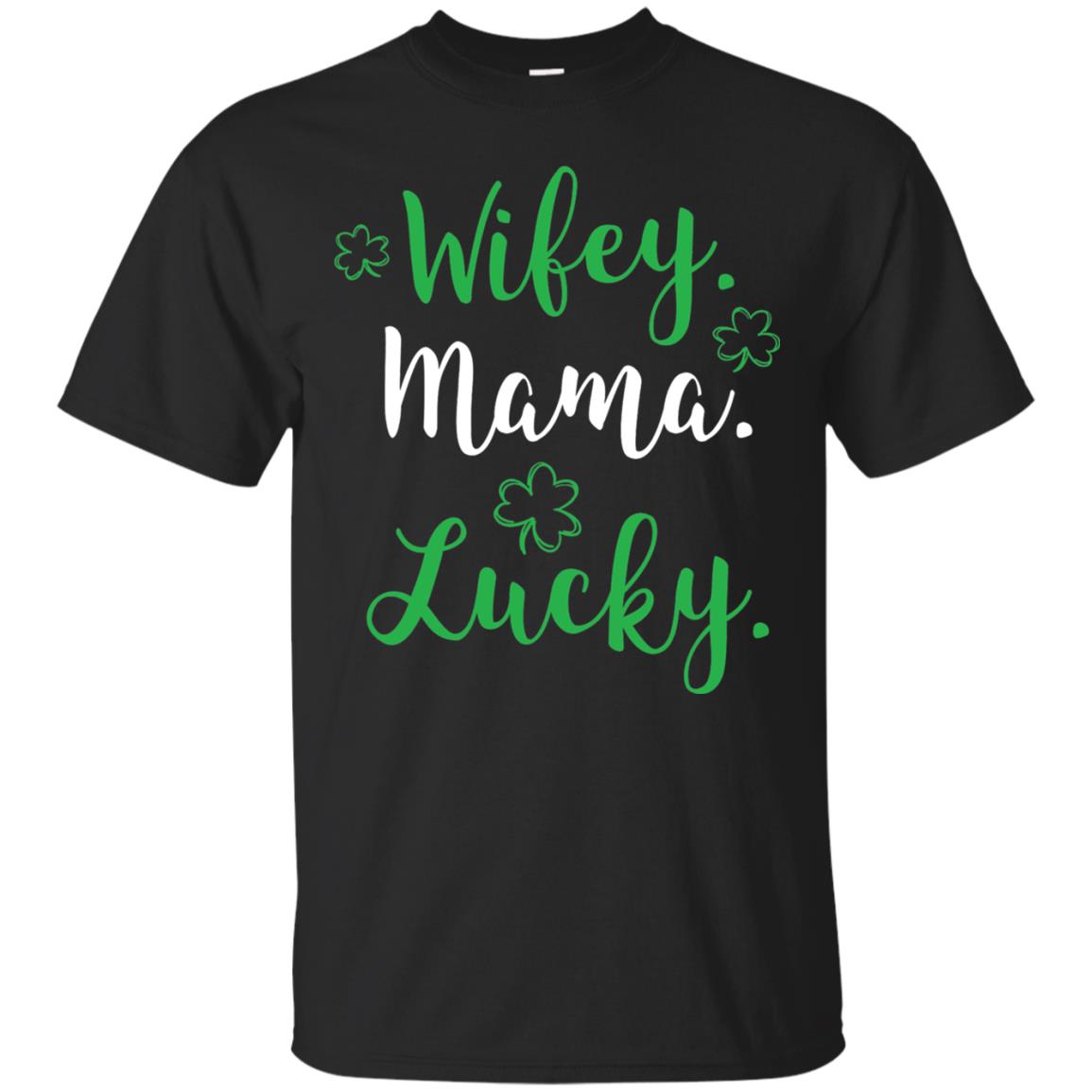 Wifey Mama Lucky Mom St Patricks Day T-shirt Black