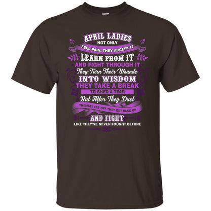 April Ladies Shirt Not Only Feel Pain They Accept It Learn From It They Turn Their Wounds Into Wisdom Dark Chocolate