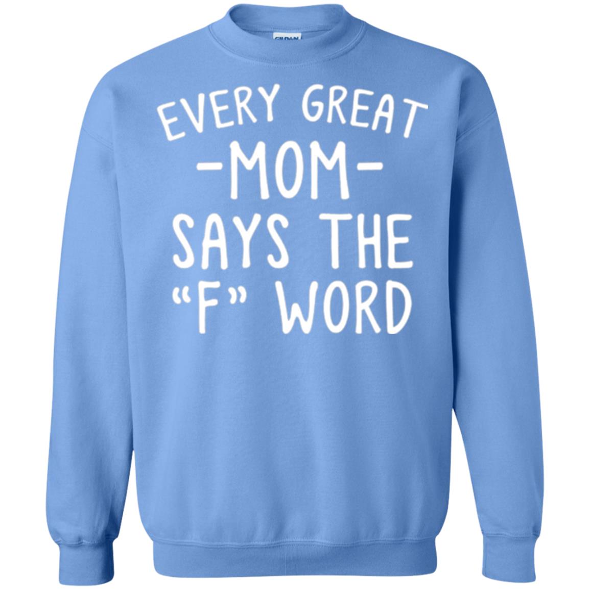 Mommy T-shirt Every Great Mom Says The F Word T-shirt Carolina Blue