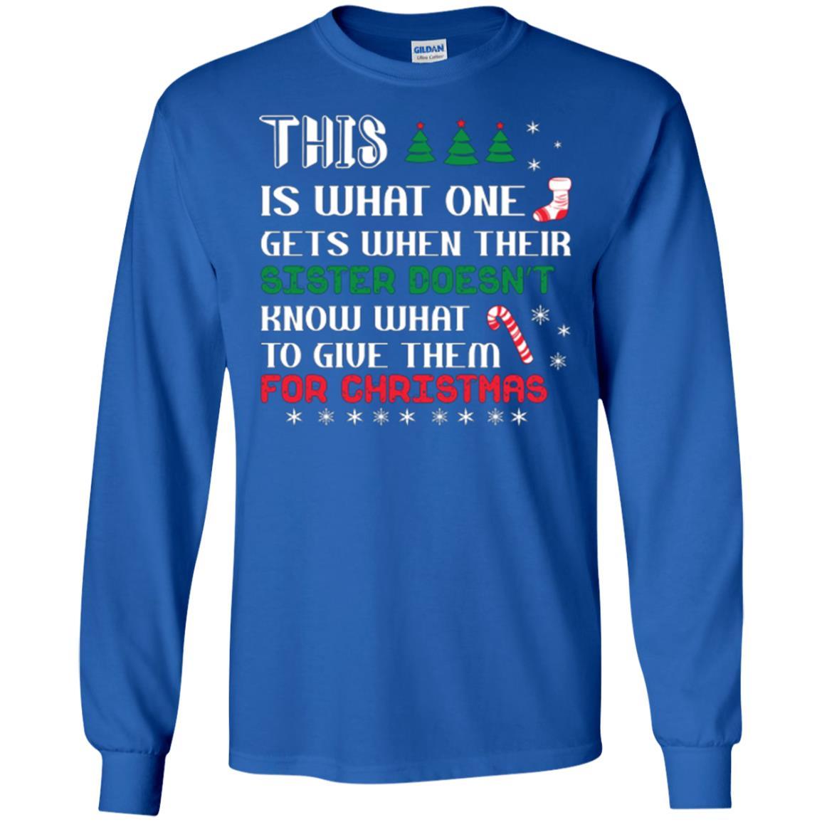 Christmas T-shirt This Is What One Gets When Their Sister Doesn’t Know What To Give Them For Christmas Royal