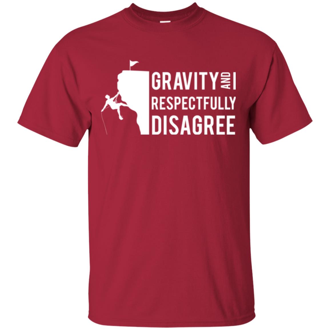 Rock Climbing T-shirt Gravity And I Respectfully Disagree Cardinal