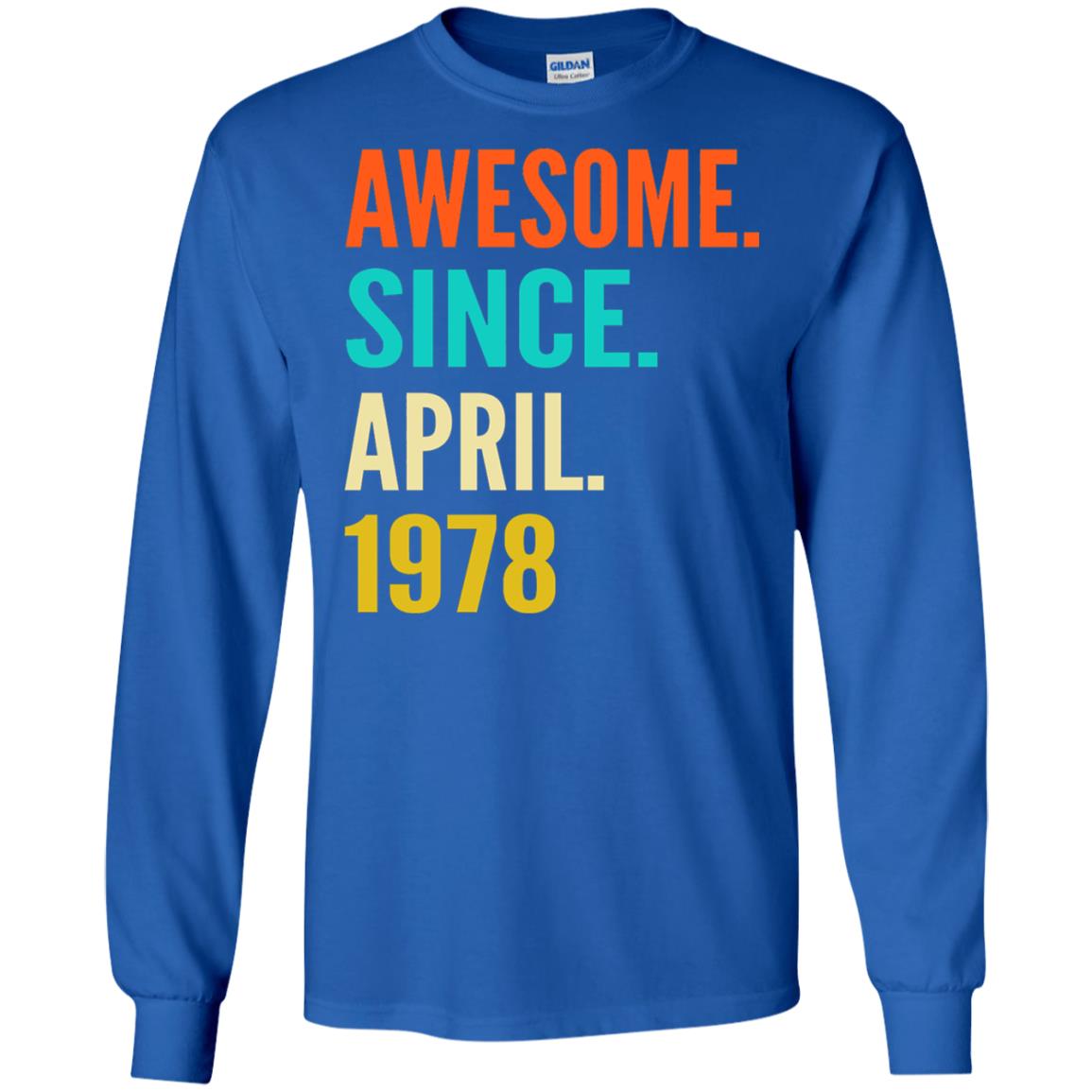 Born In April 1978 40th Birthday Awesome Since April 1978 Royal