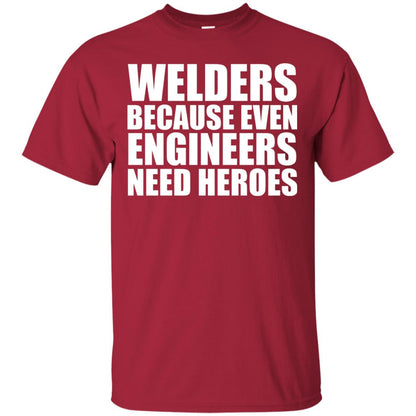 Welders Because Even Engineers Need Heroes T-shirt Cardinal