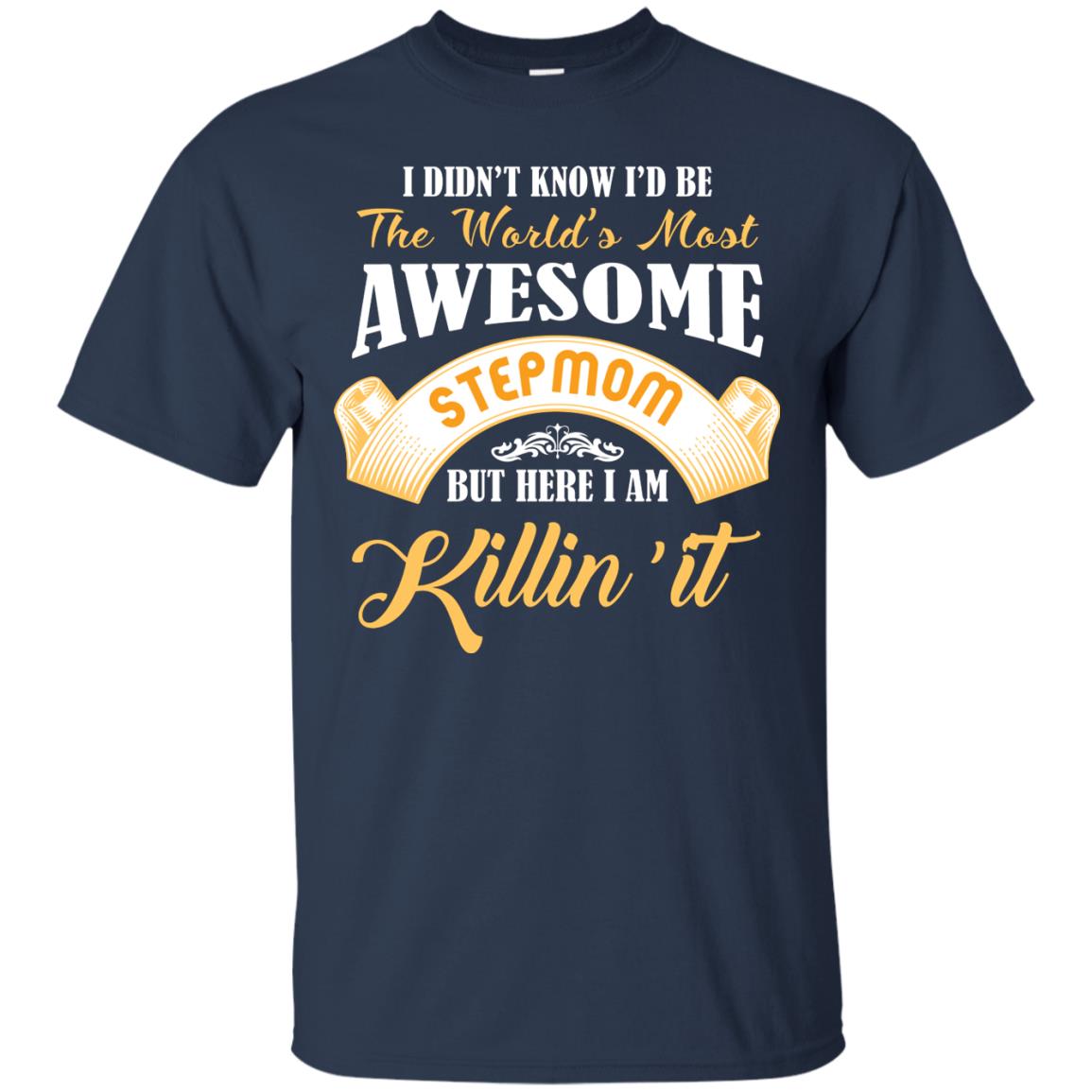 Awesome Stepmom But Here I Am Killin’ It Cool Gift Shirt For Stepmom Navy