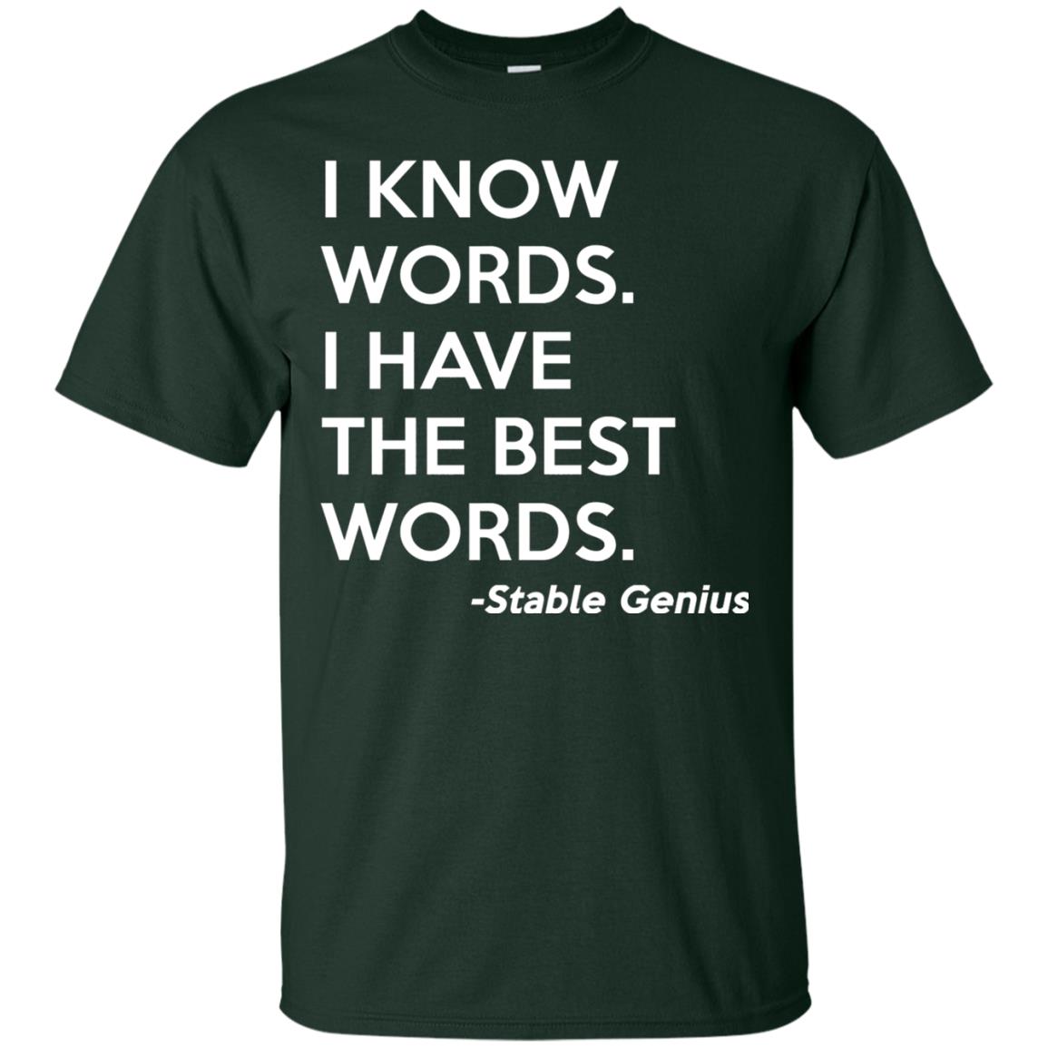 I Know Words I Have The Best Words Stable Genius T-shirt Forest