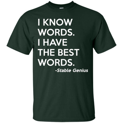 I Know Words I Have The Best Words Stable Genius T-shirt Forest