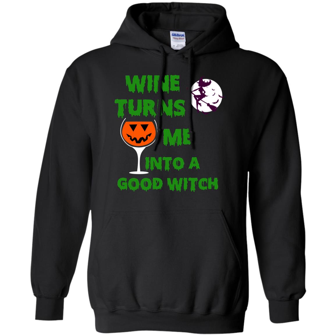 Wine Turns Me Into A Good Witch Halloween Wine Lovers ShirtG185 Gildan Pullover Hoodie 8 oz.