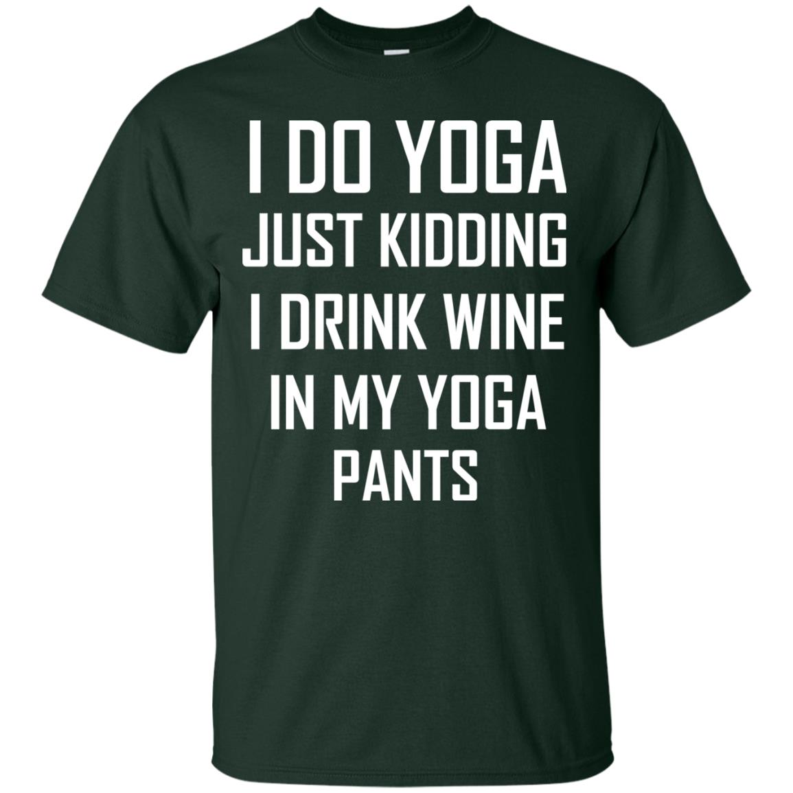 I Do Yoga Just Kidding I Drink Wine In My Yoga Pants Forest