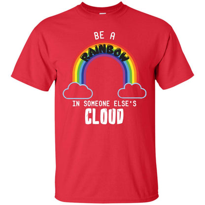 Be A Rainbow In Someone Else_s Cloud Shirt Red