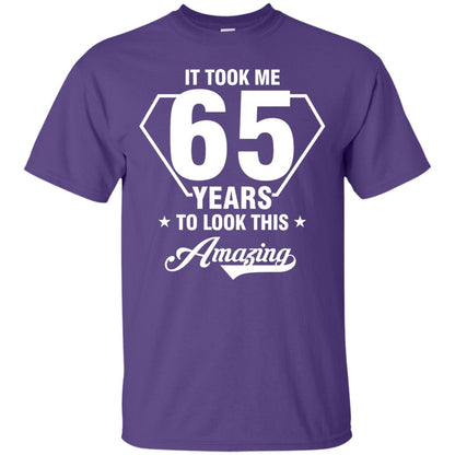 It Took Me 65 Years To Look This Amazing 65th Birthday Shirt Purple