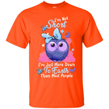 I'm Not Short I'm Just More Down To Earth Than Most People Shirt Orange