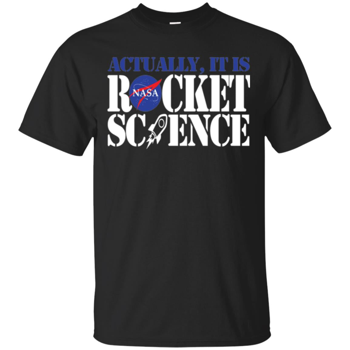 Nasa Actually It Is Rocket Science Scientist T-shirt Black