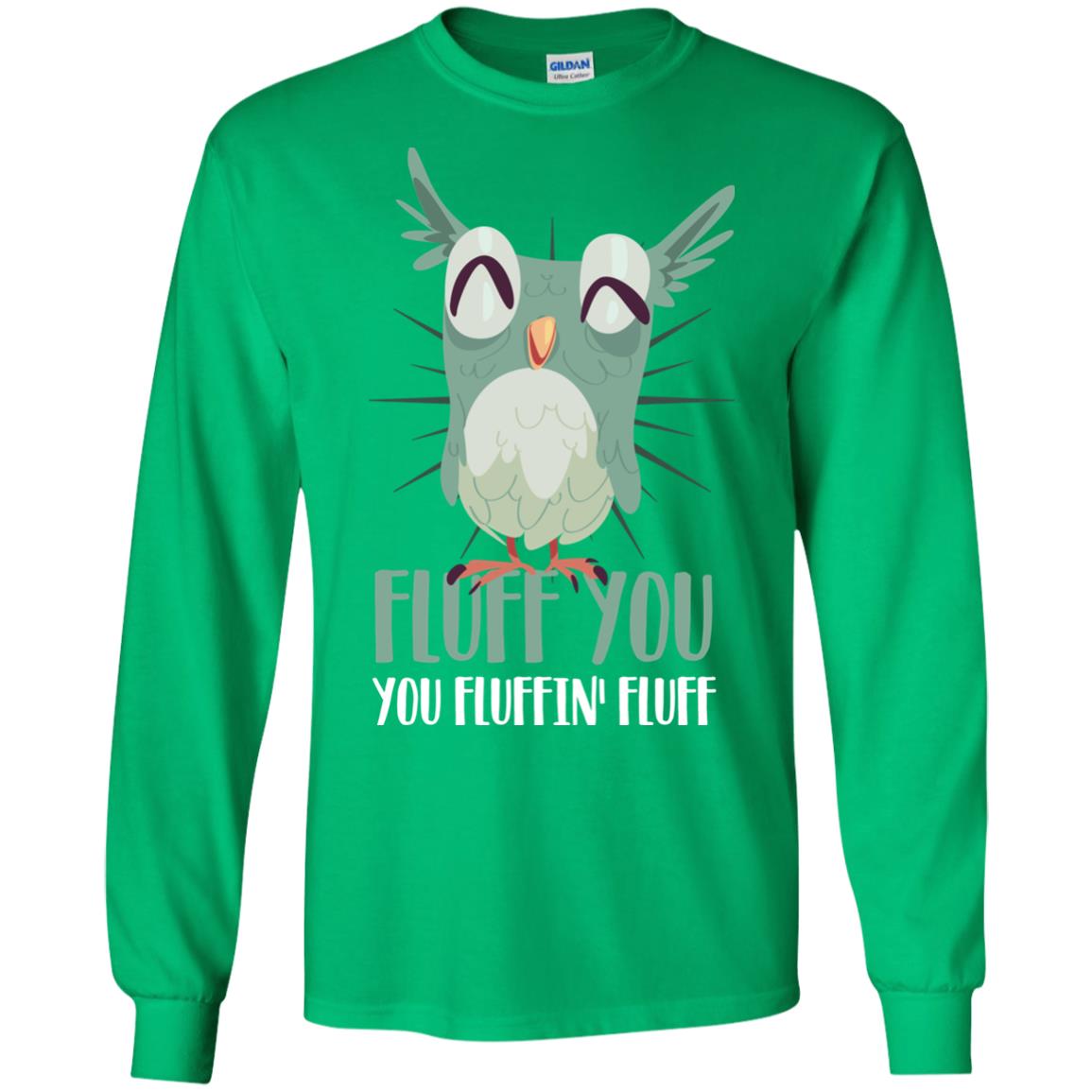 Fluff You You Fluffin_ Fluff Best Shirt For Owl Lovers Irish Green