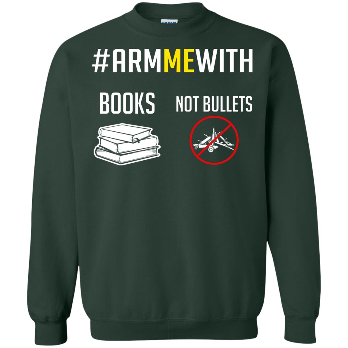 Arm Me With Books Not Bullets Gun Control T-shirt Forest Green