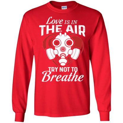 Valentines Day T-shirt Love Is In The Air Try Not To Breathe Red