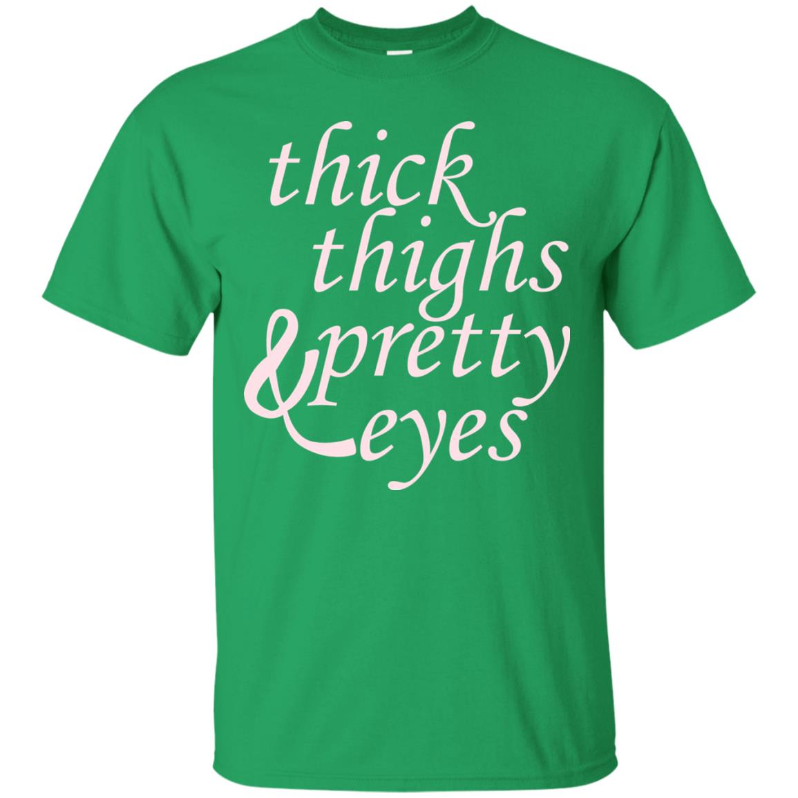 Thick Thighs And Pretty Eyes Shirts Irish Green