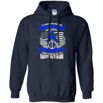It Cannot Be Inherited Nor Can It Ever Be Purchased I Have Earned It Blood Sweat And Tears I Own It Forever The Title Navy Veteran Navy