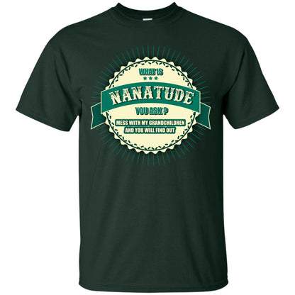 What Is Nanatude You Ask Mess With My Grandchildren Nana Shirt Forest