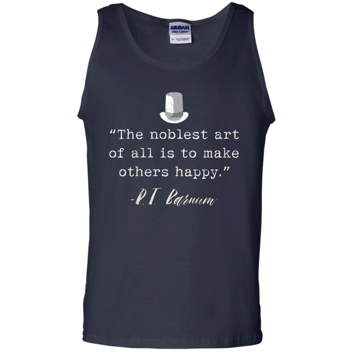 The Noblest Art Of All Is Ti Make Other Happy P.t. Barnum T-shirt Navy