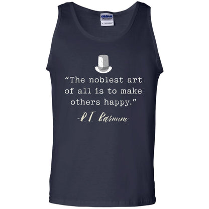 The Noblest Art Of All Is Ti Make Other Happy P.t. Barnum T-shirt Navy