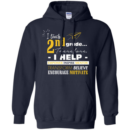 I Teach 2nd Grade Therefore I Help Empower Inspire Mentor Transform Believe Encourage Motivate Shirt Navy