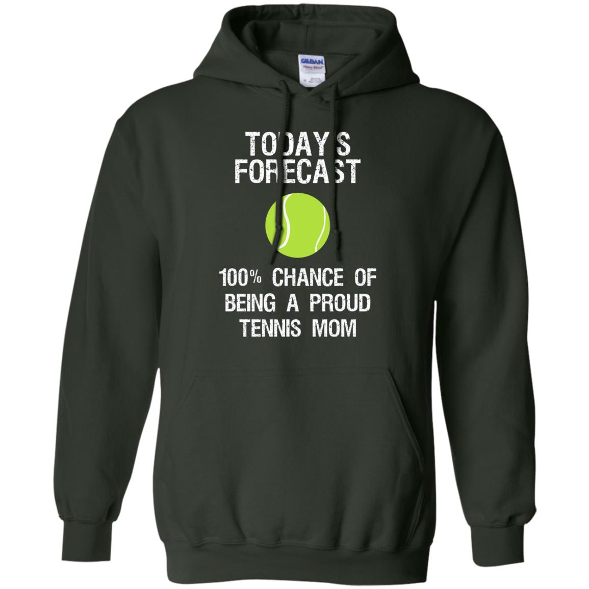 Tennis Mom Shirt Today Forecast Chance Of Being A Proud Tennis Mom Forest Green