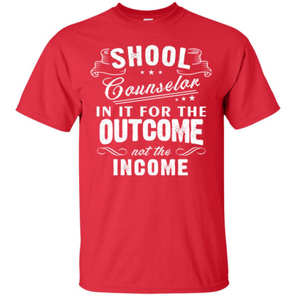 School Counselor T-shirt In It For The Outcome Not The Income Red
