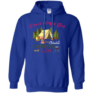 I’m A Simple Girl I Love Chihuahua Camping And Wine ShirtG185 Gildan Pullover Hoodie 8 oz.