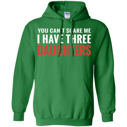 Family T-shirt You Can't Scare Me I Have Three Daughters Irish Green