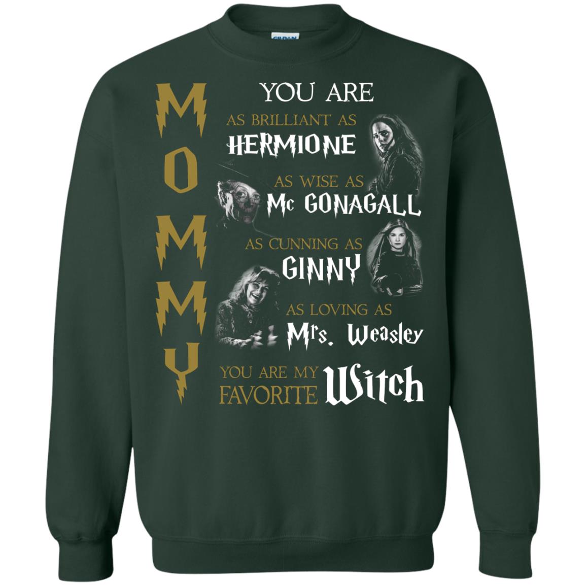 You Are As Brilliant As Hermione As Wise As Mc Gonagall As Cunning As Ginny Mommy T-shirt Forest Green