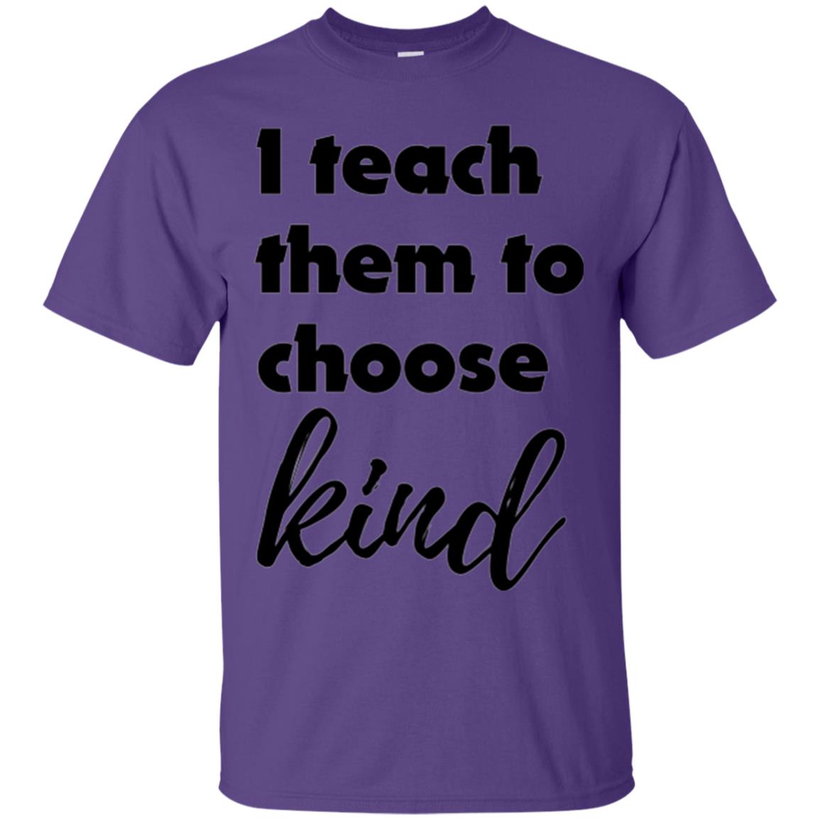 Teachers T-shirt I Teach Them To Choose Kind Purple