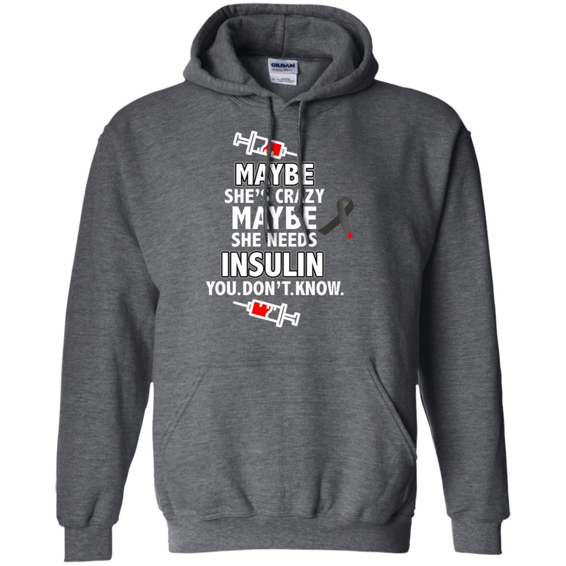 Maybe She's Crazy Or Maybe She Needs Insulin You Don't Know Shirt Dark Heather