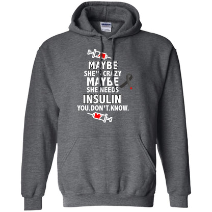Maybe She's Crazy Or Maybe She Needs Insulin You Don't Know Shirt Dark Heather