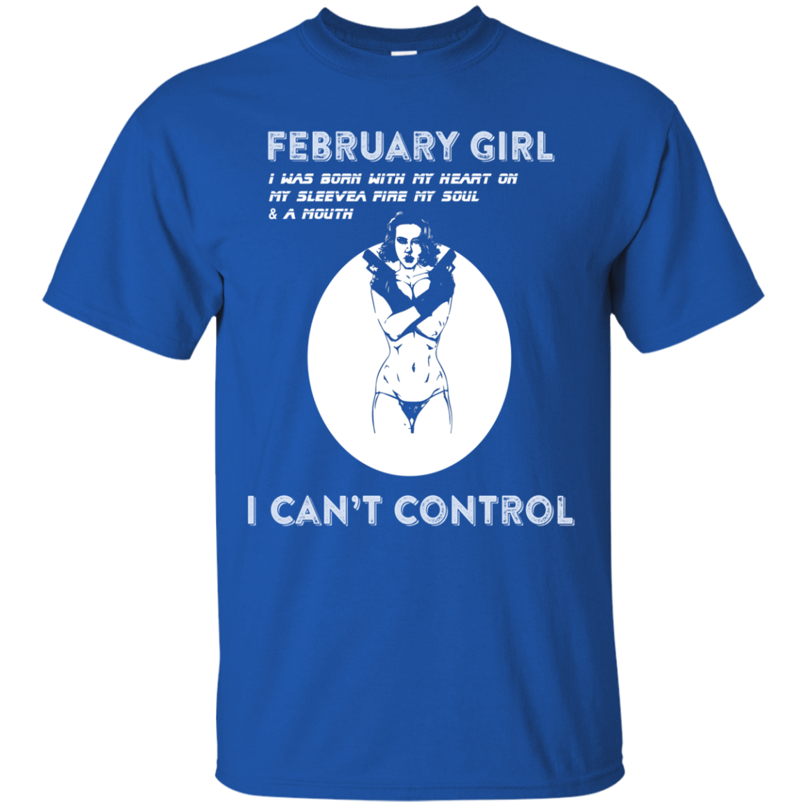 February Girl I Was Born With My Heart T-shirt Royal