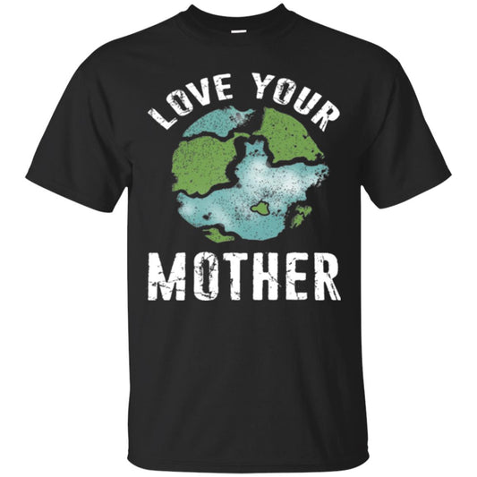 Love Your Mother Earth Day 2018 T-shirt Black
