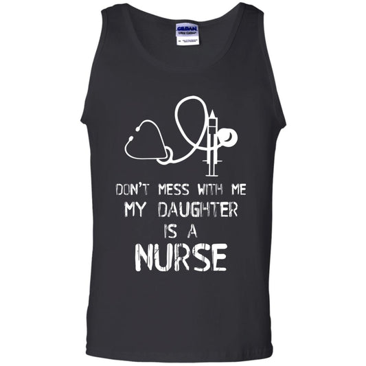 Don’t Mess With Me My Daughter Is A Nurse Funny Nurse Shirt For Parents Black