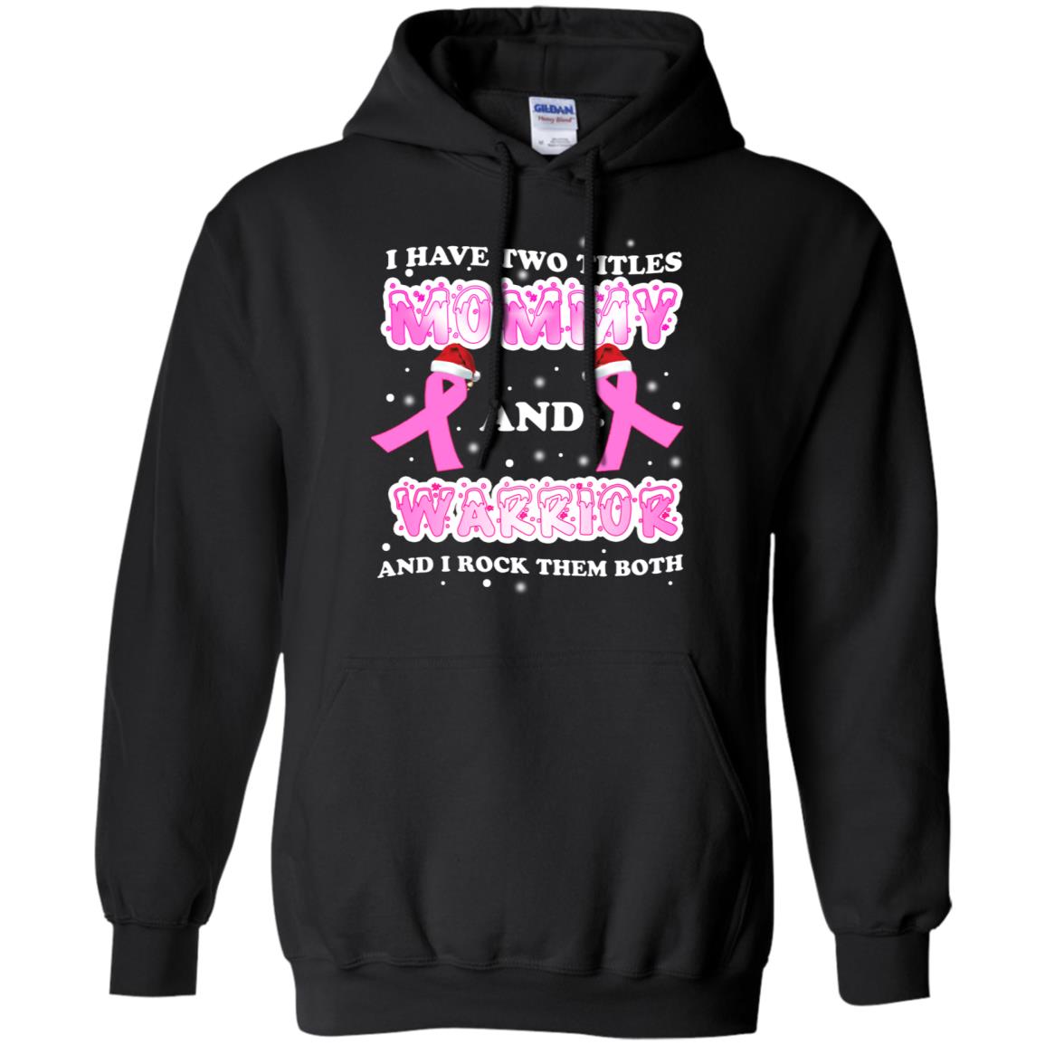 I Have Two Titles Mommy And Warrior And I Rock Them Both Breast Cancer Mommy ShirtG185 Gildan Pullover Hoodie 8 oz.