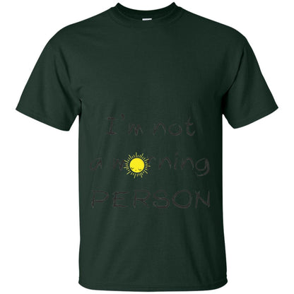 I Am Not A Morning Person T-shirt Forest