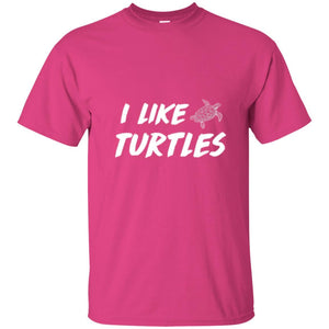 Turtle Lover T-shirt I Like Turtles